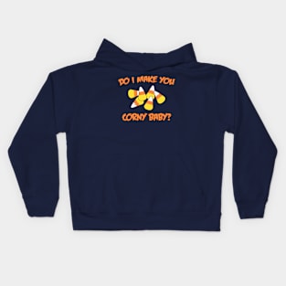 Do I Make You Corny Baby? Kids Hoodie